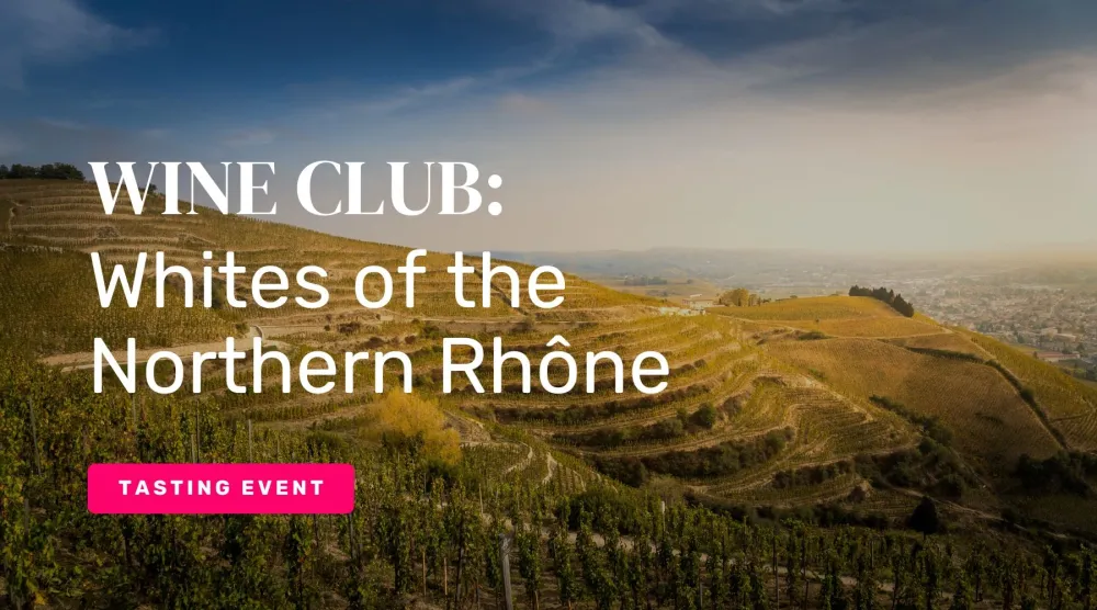 Wine Club: Whites of the Northern Rhône 